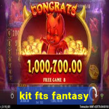 kit fts fantasy